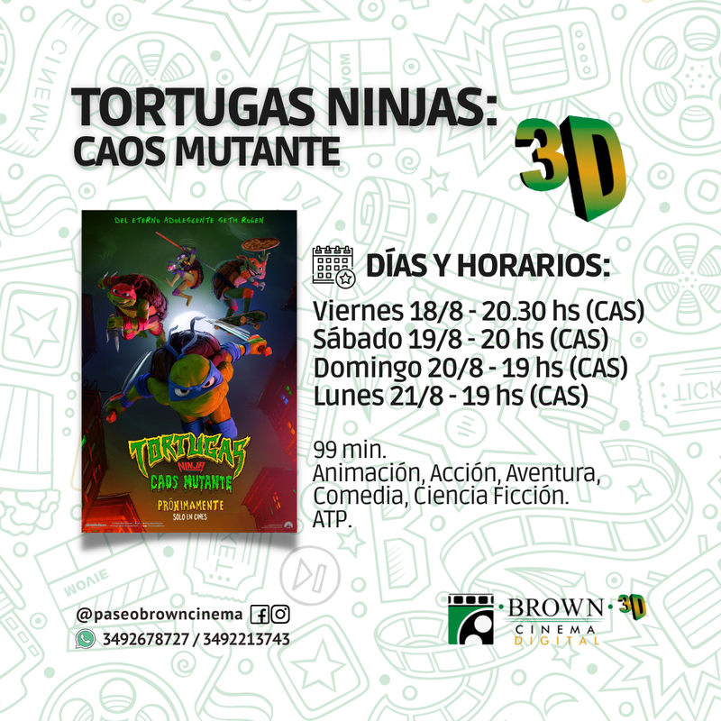 BROWN CINEMA: LLEGA TORTUGAS NINJAS: CAOS MUTANTE - 3D⁣