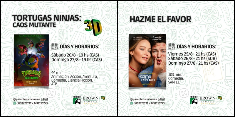 TORTUGAS NINJAS: CAOS MUTANTE - 3D⁣ y HAZME EL FAVOR, las opciones de BROWN CINEMA.